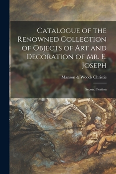 Paperback Catalogue of the Renowned Collection of Objects of Art and Decoration of Mr. E. Joseph; Second Portion Book