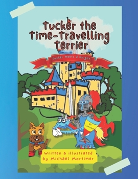 Paperback Tucker the Time-Traveling Terrier: Tucker meets a Knight Book