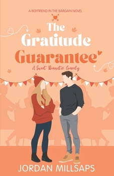 The Gratitude Guarantee: A Sweet Romantic Comedy (Boyfriend in the Bargain Book 4)