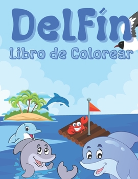 Paperback Delfín Libro de Colorear: Para Niñas y Niños de 2 a 12 años: Para Todos los que aman los Delfines: 26 diseños únicos [Spanish] Book