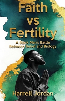 Paperback Faith vs Fertility: A Black Man's Battle Between Belief and Biology Book