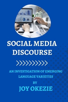 Paperback Social Media Discourse: An Investigation of Emerging Language Varieties. Book