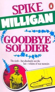 Goodbye Soldier (War Biography) - Book #6 of the War Memoirs