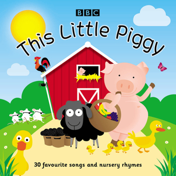 Audio CD This Little Piggy: 30 Favourite Songs and Nursery Rhymes Book