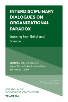 Hardcover Interdisciplinary Dialogues on Organizational Paradox: Learning from Belief and Science Book