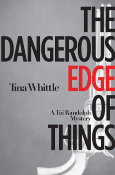 The Dangerous Edge of Things - Book #1 of the Tai Randolph Mysteries