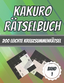 Paperback Kakuro Rätselbuch: 200 Kreuzsummenrätsel Für Anfänger 5x5 Raster [German] Book
