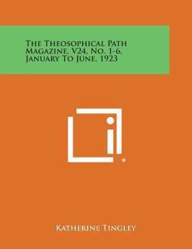 Paperback The Theosophical Path Magazine, V24, No. 1-6, January to June, 1923 Book