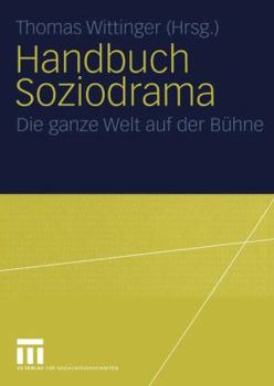 Paperback Handbuch Soziodrama: Die Ganze Welt Auf Der Bühne [German] Book