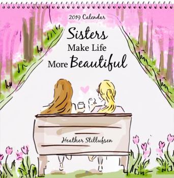 Calendar 2019 Calendar: Sisters Make Life More Beautiful, 7.5" X 7.5" Book