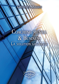 Paperback Coaching mental & Business: La solution gagnante (French Edition) [French] Book