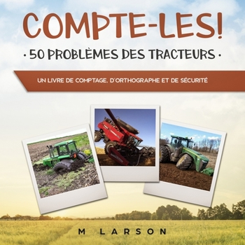 Paperback Compte-les ! 50 Problèmes des Tracteurs: Un livre de comptage, d'orthographe et de sécurité [French] Book