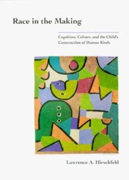 Race in the Making: Cognition, Culture, and the Child's Construction of Human Kinds - Book  of the Learning, Development, and Conceptual Change