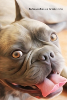 Bouledogue Français Carnet de notes: Journal A5 ligné original de 119 pages- Une belle idée de cadeau pour les amoureux des animaux (French Edition)