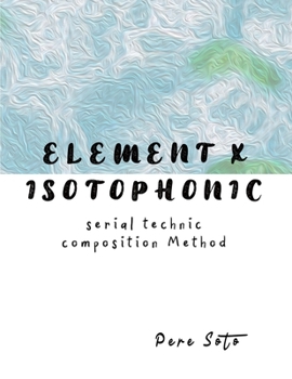 Paperback ELEMENT X ISOTOPHONIC (Serial technique composition method) Book