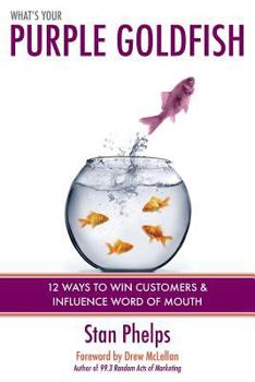 Paperback What's Your Purple Goldfish?: How to Win Customers and Influence Word of Mouth Book