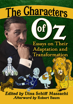 Paperback The Characters of Oz: Essays on Their Adaptation and Transformation Book