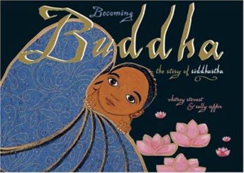 Hardcover Becoming Buddha: The Story of Siddhartha Book