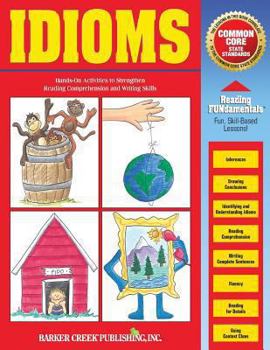 Paperback Reading Fundamentals - Idioms: Learn about Idioms and How to Use Them to Strengthen Reading Comprehension and Writing Skills Book