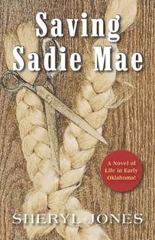 Paperback Saving Sadie Mae: A Novel of Life in Early Oklahoma! Book