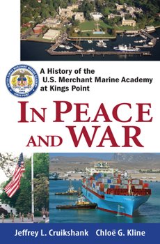 Hardcover In Peace and War: A History of the U.S. Merchant Marine Academy at Kings Point Book