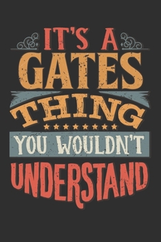 Paperback It's A Gates You Wouldn't Understand: Want To Create An Emotional Moment For A Gates Family Member ? Show The Gates's You Care With This Personal Cust Book