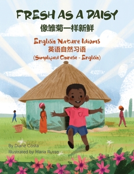 Paperback Fresh as a Daisy - English Nature Idioms (Simplified Chinese-English): &#20687;&#38607;&#33738;&#19968;&#26679;&#26032;&#40092; [Chinese] Book