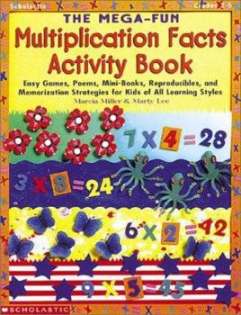 Paperback The Mega-Fun Multiplication Facts Activity Book: Easy Games, Poems, Mini-Books, Reproducibles, and Memorization Strategies for Kids of All Learning St Book