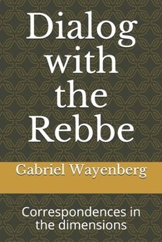 Paperback Dialog with the Rebbe: Correspondences in the dimensions Book