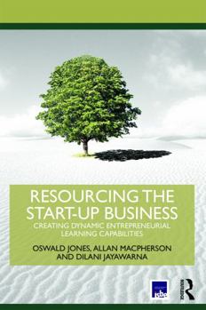 Paperback Resourcing the Start-Up Business: Creating Dynamic Entrepreneurial Learning Capabilities Book