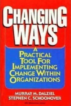 Hardcover Changing Ways: A Practical Tool for Implementing Change Within Organizations Book