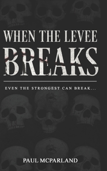 Paperback When the Levee Breaks: A Dark Novel of Revenge Book