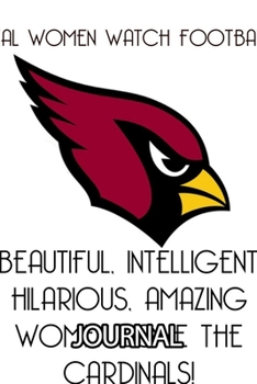 Journal: The Arizona Cardinals Professional American Football Phoenix Metropolitan Soft Glossy Cover Daily Creative Writing Journal, Taking Notes, ... Woman Journal Paper 6 x 9 Inches 110 Pages