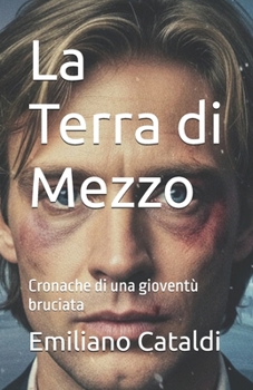 Paperback La Terra di Mezzo: Cronache di una gioventù bruciata [Italian] Book