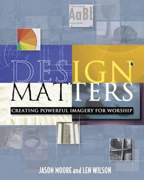Paperback Design Matters: Creating Powerful Imagery for Worship [With DVD-ROM] Book