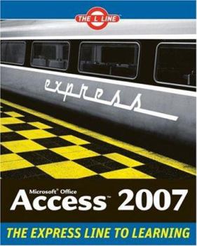 Paperback Microsoft Office Access 2007: The L Line, the Express Line to Learning Book
