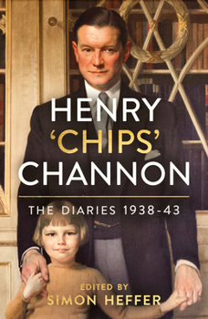 Henry 'Chips' Channon: The Diaries (Volume 2): 1938-43 - Book #2 of the Henry 'Chips' Channon: The Diaries