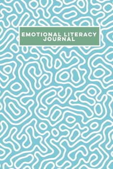 Emotional Literacy Journal: Build Emotional Intelligence Notebook - Mental Health Emotion Tracker For Adults - Includes List of Emotions - Blue & ... - Daily Monitoring- 150 pages (6 x 9 inches)