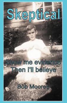 Paperback Skeptical: Show Me Evidence-Then I'll Believe Book