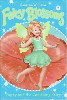 Fairy Blossoms #2: Poppy and the Vanishing Fairy (Fairy Blossoms) - Book #2 of the Fairy Blossoms