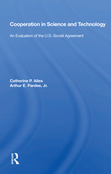 Cooperation in Science and Technology: An Evaluation of the U.S.-Soviet Agreement
