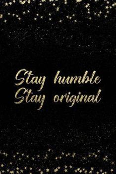 Paperback Stay Humble Stay Original: Notebook with Inspirational Quotes Inside College Ruled Lines Book