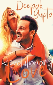 Revolutionary Love: Friendship-Love-Revenge: A Novel