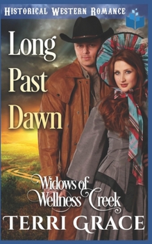 Long Past Dawn - Book #4 of the Widows of Wellness Creek