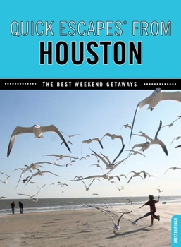 Quick Escapes® From Houston: The Best Weekend Getaways