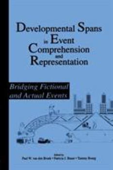 Paperback Developmental Spans in Event Comprehension and Representation: Bridging Fictional and Actual Events Book