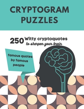 Paperback Cryptogram Puzzles: 250 Witty Cryptoquotes to sharpen your brain [Large Print] Book