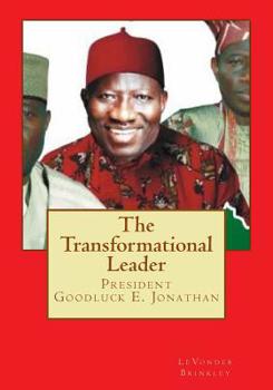 Paperback The Transformational Leader: President Goodluck E. Jonathan Book