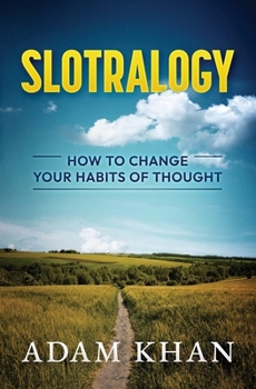 Paperback Slotralogy: How to Change Your Habits of Thought Book