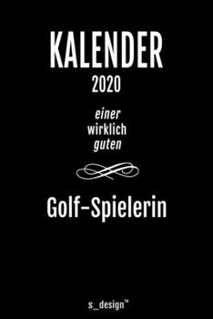 Kalender 2020 für Golf-Spieler / Golf-Spielerin: Wochenplaner / Tagebuch / Journal für das ganze Jahr: Platz für Notizen, Planung / Planungen / Planer, Erinnerungen und Sprüche (German Edition)